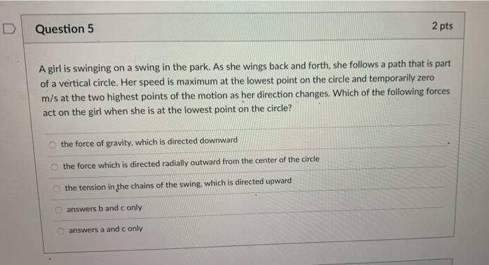 Solved D Question 5 2 Pts A Girl Is Swinging On A Swing In 7746