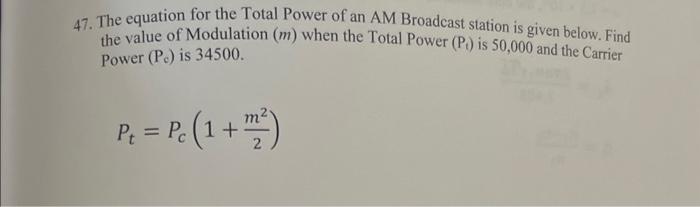 Solved 47. The equation for the Total Power of an AM | Chegg.com
