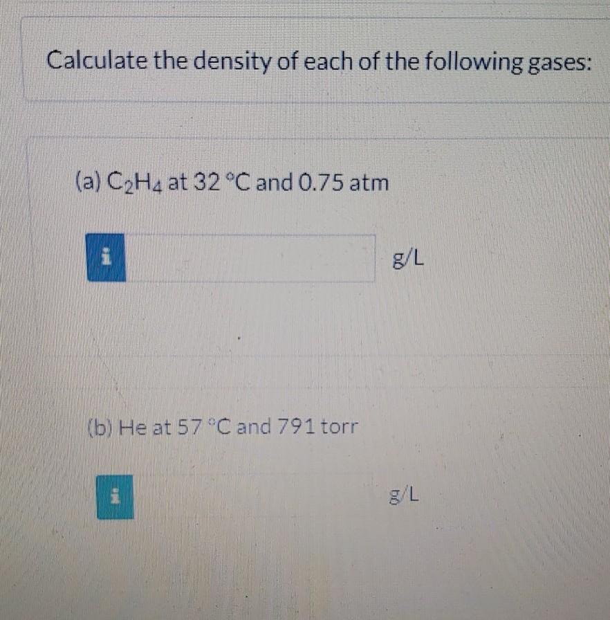 Solved Calculate the density of each of the following gases