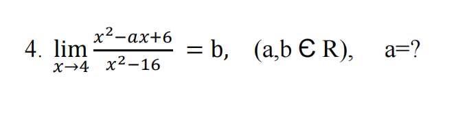 Solved 4. limx→4x2−16x2−ax+6=b, | Chegg.com