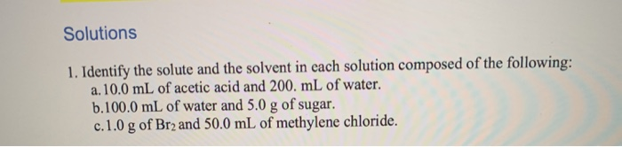 Solved Solutions 1. Identify The Solute And The Solvent In | Chegg.com