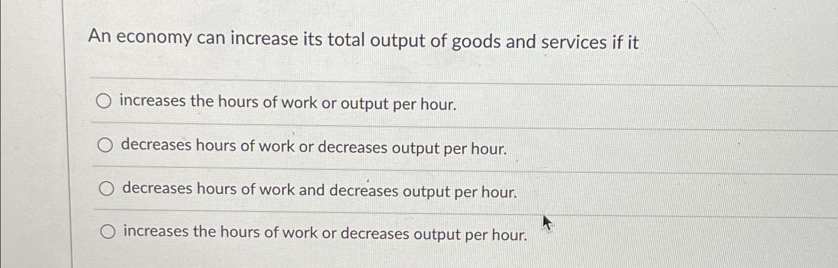 Solved An economy can increase its total output of goods and | Chegg.com