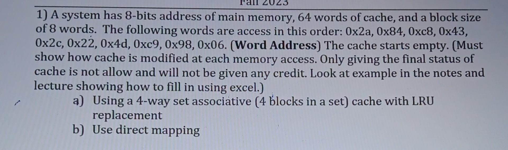Solved 1) A system has 8-bits address of main memory, 64 | Chegg.com