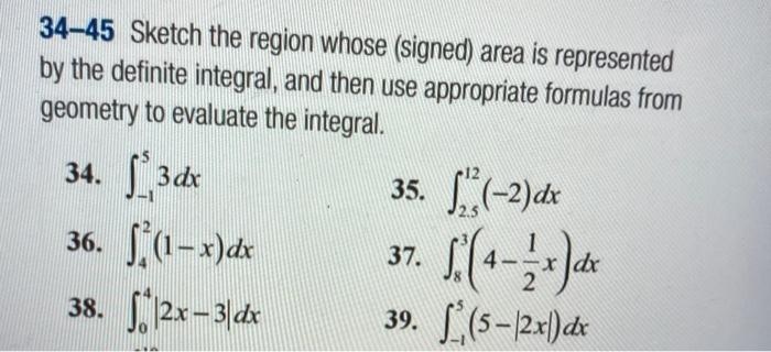 Solved 34-45 Sketch the region whose (signed) area is | Chegg.com