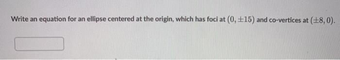 Solved Write an equation for an ellipse centered at the | Chegg.com