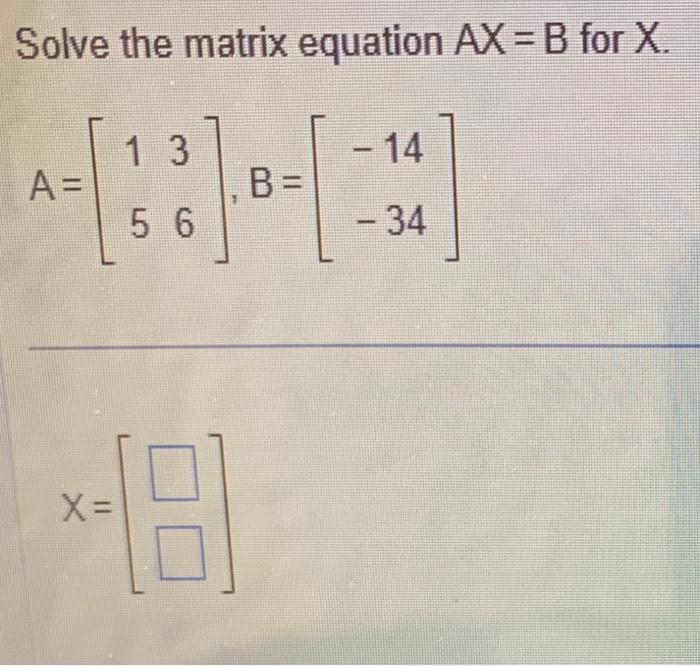 Solved Solve The Matrix Equation AX=B For X. | Chegg.com