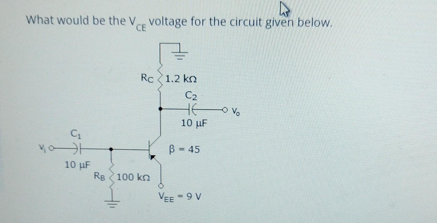 Solved What would be the VCE voltage for the circuit given | Chegg.com