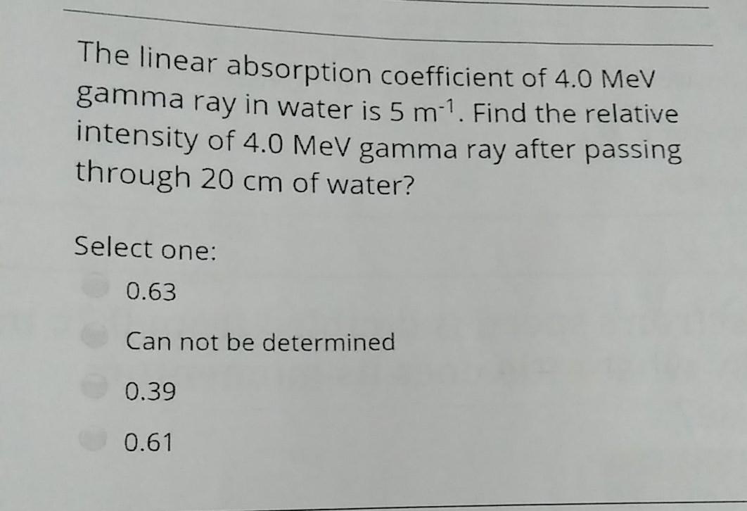 Solved The linear absorption coefficient of 4.0 MeV gamma | Chegg.com