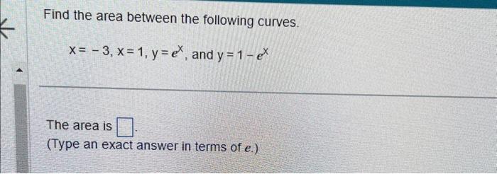 Solved Find the area between the following curves. | Chegg.com