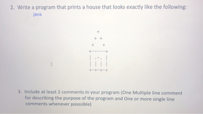 Solved 2. Write a program that prints a house that looks | Chegg.com