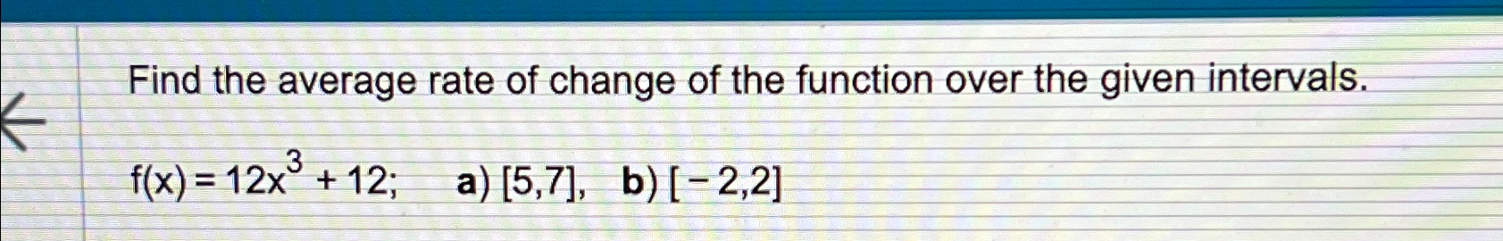 Solved Find the average rate of change of the function over | Chegg.com