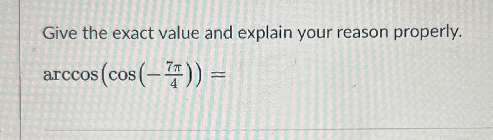 Solved Give the exact value and explain your reason | Chegg.com