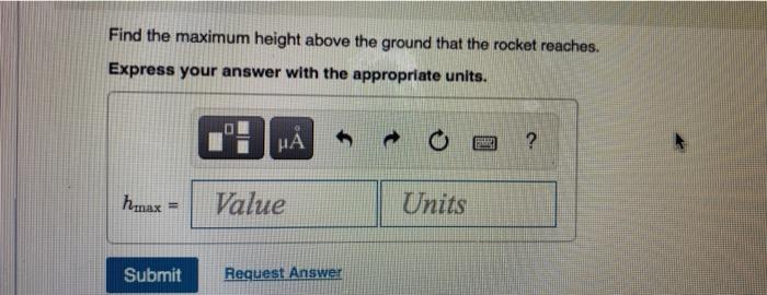 Find the maximum height above the ground that the rocket reaches. Express your answer with the appropriate units.