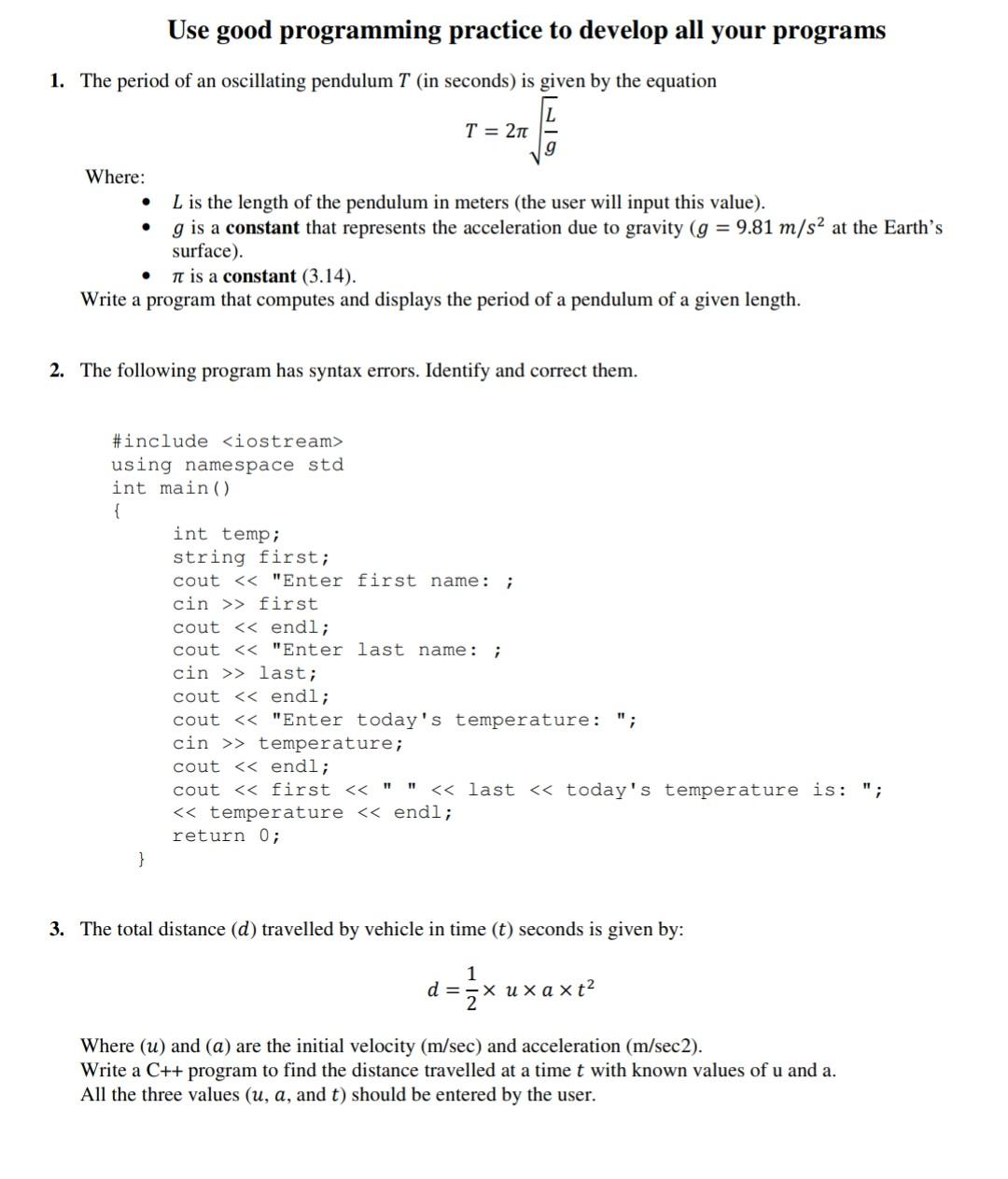 Solved Use good programming practice to develop all your | Chegg.com