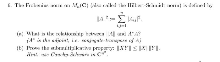 Solved 6. The Frobenius norm on M (C) (also called the | Chegg.com