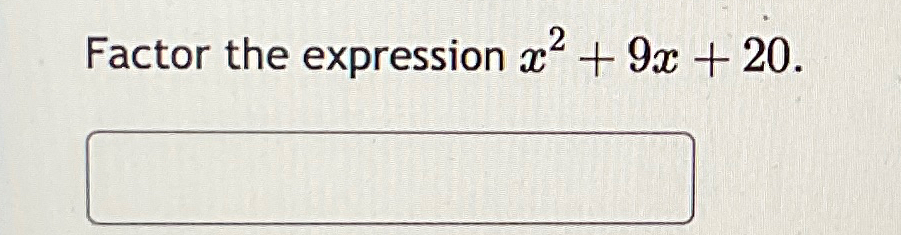 solved-factor-the-expression-x2-9x-20-chegg