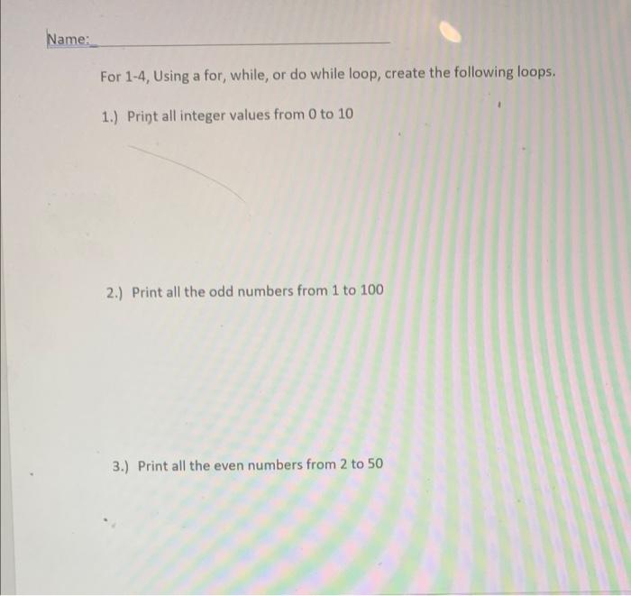 Solved Name: For 1-4, Using a for, while, or do while loop, | Chegg.com