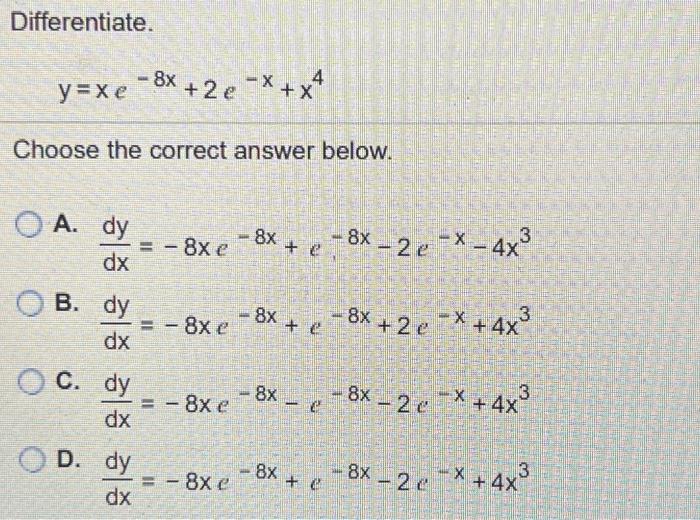 Solved Differentiate Y Xe−8x 2e−x X4 Choose The Correct