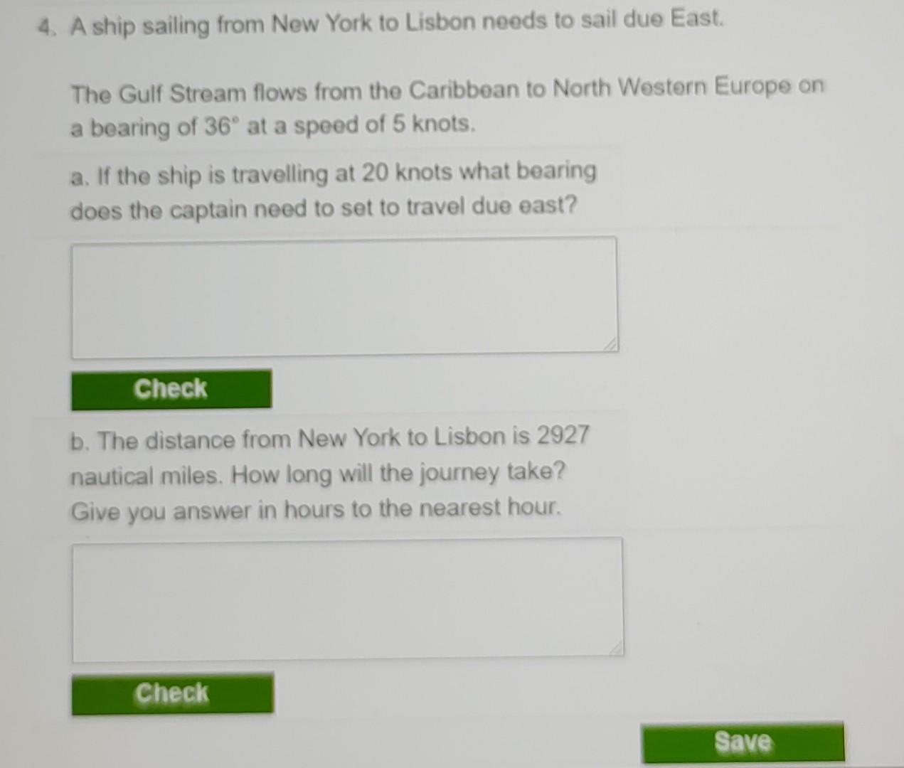 Solved 4. A ship sailing from New York to Lisbon needs to