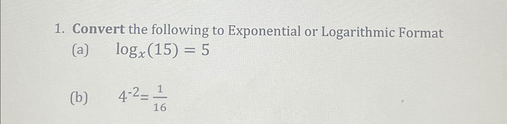 Solved Convert the following to Exponential or Logarithmic | Chegg.com image.