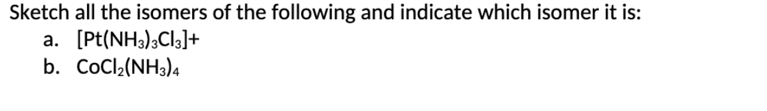 Solved Sketch all the isomers of the following and indicate | Chegg.com