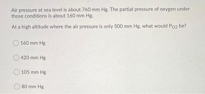 Solved Air pressure at sea level is about 760 mm Hg. The | Chegg.com