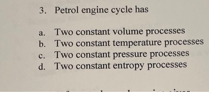 Solved 3. Petrol engine cycle has a. Two constant volume | Chegg.com