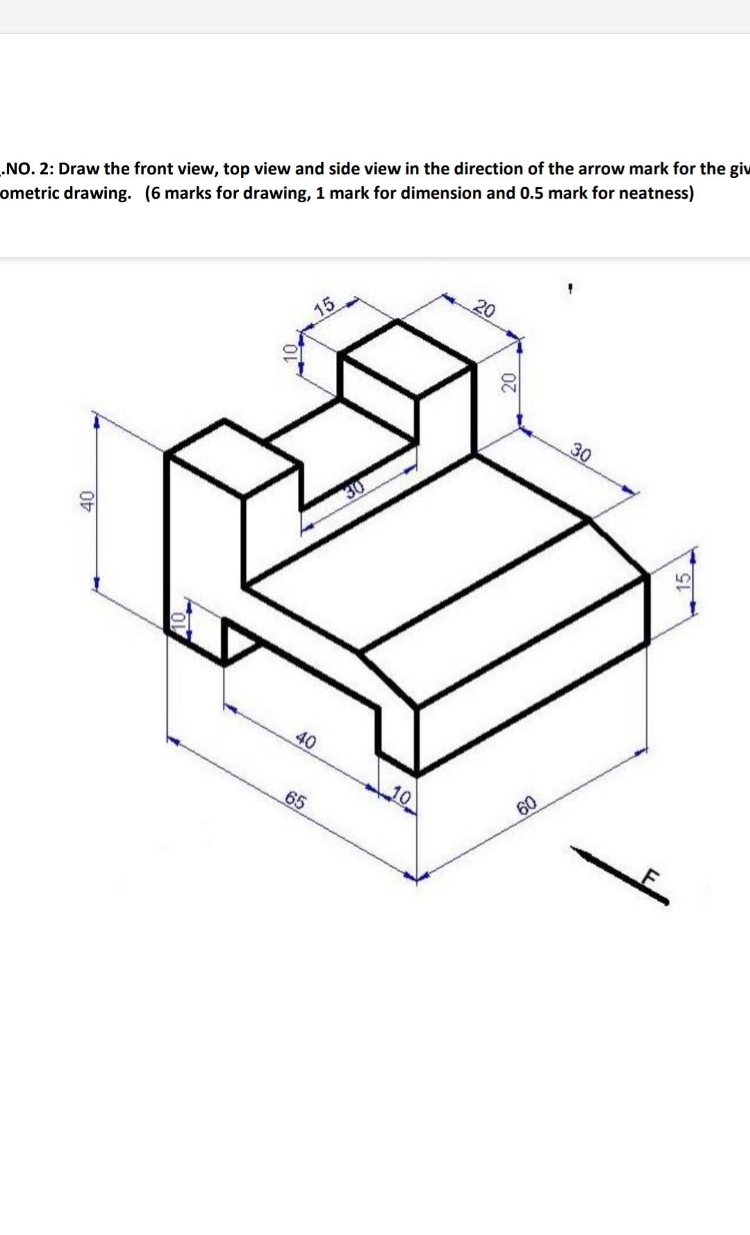 Solved .NO. 2: Draw The Front View, Top View And Side View | Chegg.com