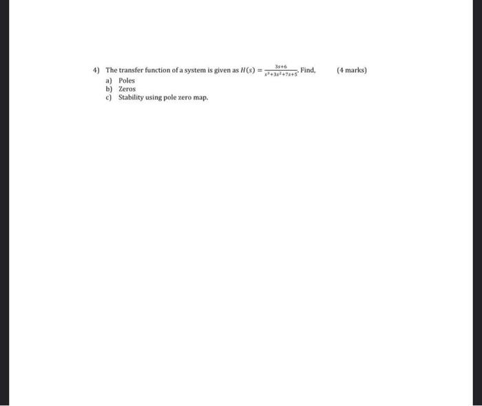 Solved 4) The transfer function of a system is given as H(s) | Chegg.com