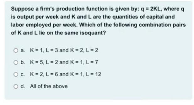 Solved Suppose a firm's production function is given by: | Chegg.com