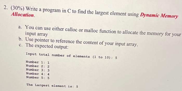 Solved 2. (30%) Write A Program In C To Find The Largest | Chegg.com