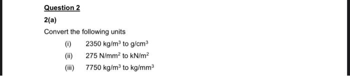 Solved Question 2 2(a) Convert the following units (i) 2350 | Chegg.com