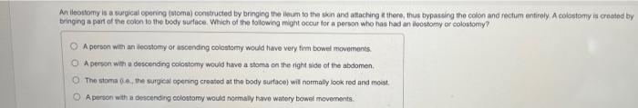 Solved An leostomy is a surgical opening (stoma) constructed | Chegg.com