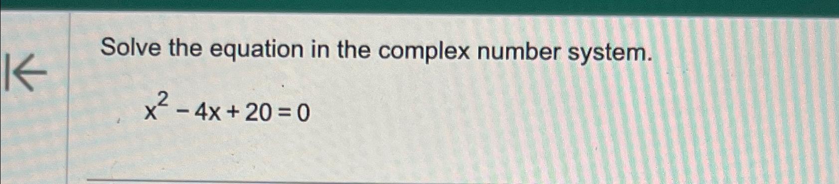 Solved Solve the equation in the complex number | Chegg.com