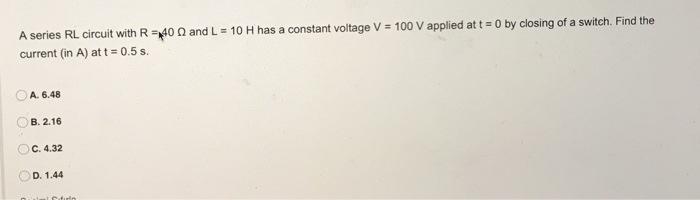 Solved A series RL circuit with R = and L = 10 H has a | Chegg.com