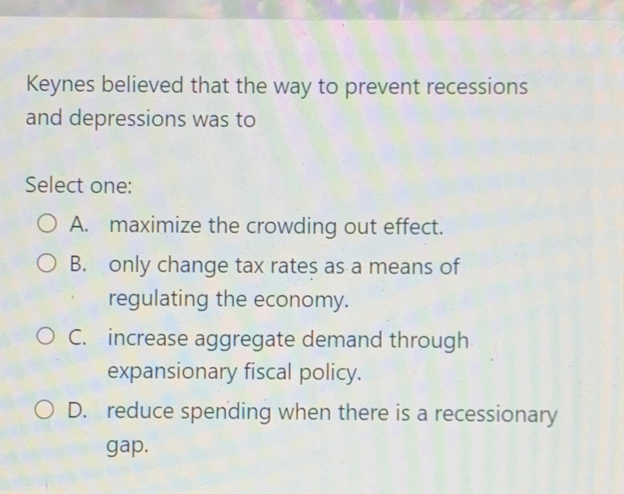 Solved Keynes Believed That The Way To Prevent Recessions | Chegg.com