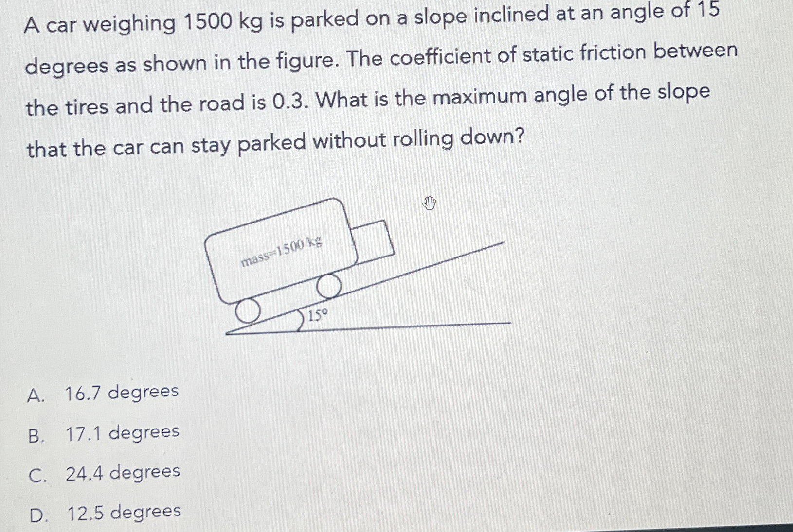 Solved A car weighing 1500kg ﻿is parked on a slope inclined | Chegg.com