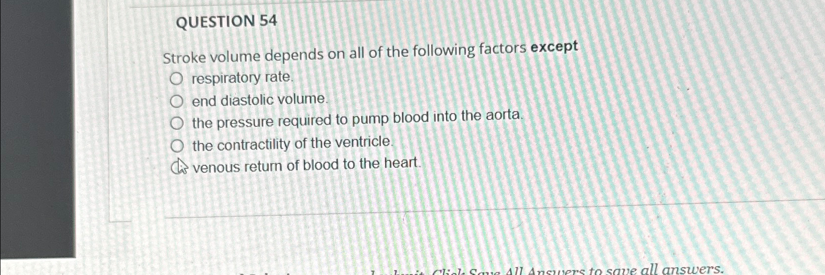 Solved QUESTION 54Stroke volume depends on all of the | Chegg.com