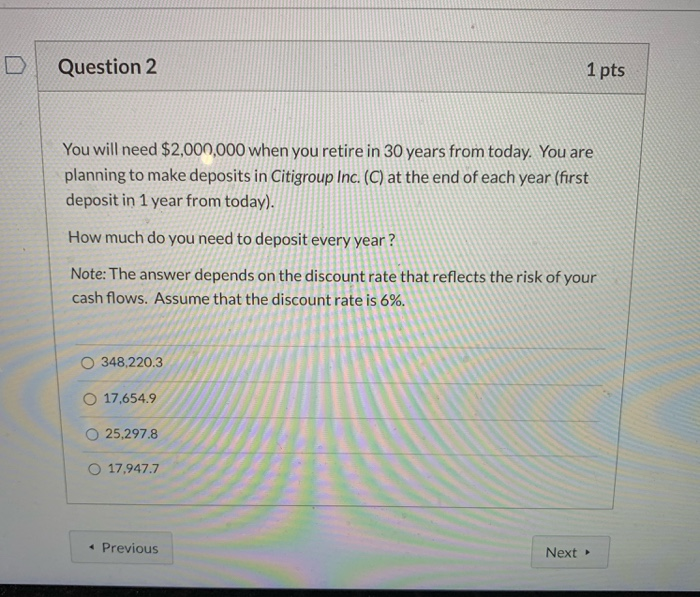 Solved D Question 2 1 pts You will need $2,000,000 when you | Chegg.com