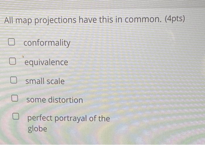 All Map Projections Have This In Common Solved All Map Projections Have This In Common. (4Pts) | Chegg.com