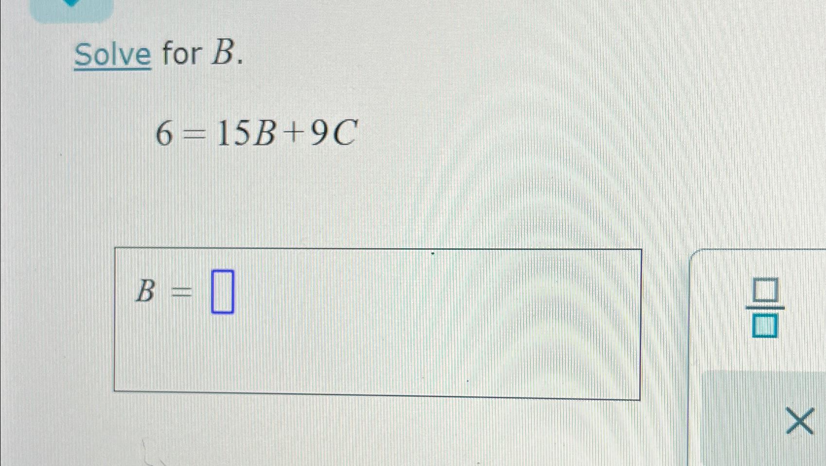 Solved Solve For B.6=15B+9C | Chegg.com