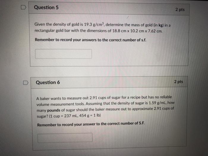 Solved Question 5 2 Pts Given The Density Of Gold Is 19 3 Chegg Com