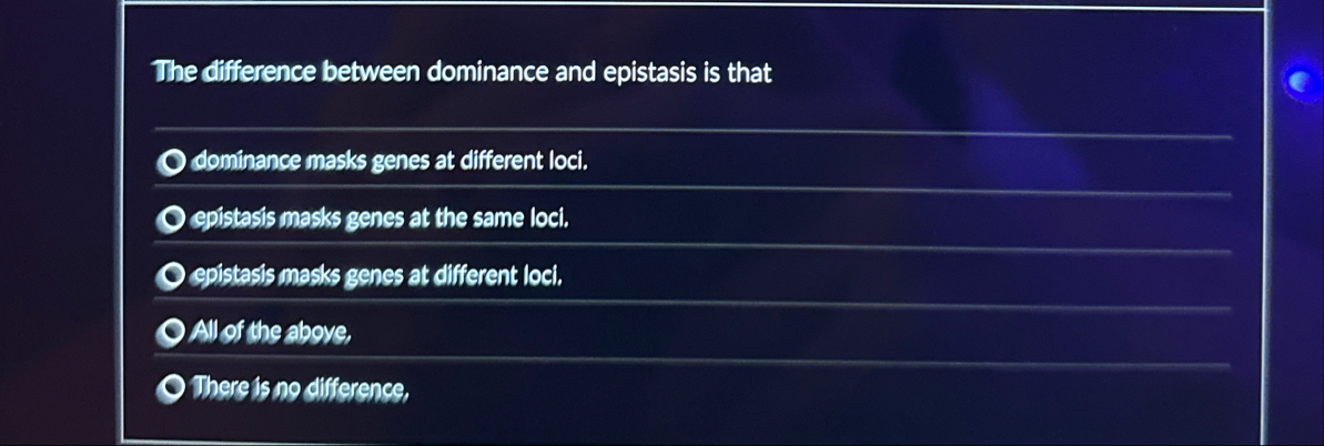 Solved The difference between dominance and epistasis is | Chegg.com