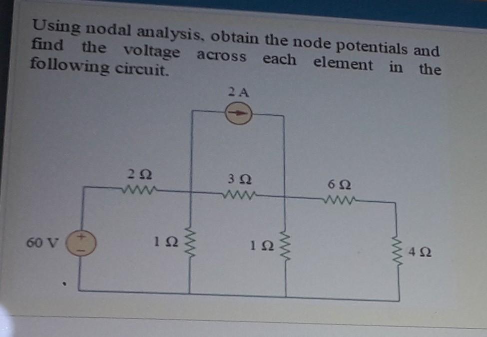 Solved Using nodal analysis, obtain the node potentials and | Chegg.com