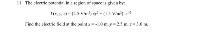 Solved 11. The electric potential in a region of space is | Chegg.com