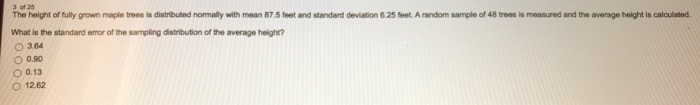 Solved 3 of 25 The height of fully grown maple trees is | Chegg.com