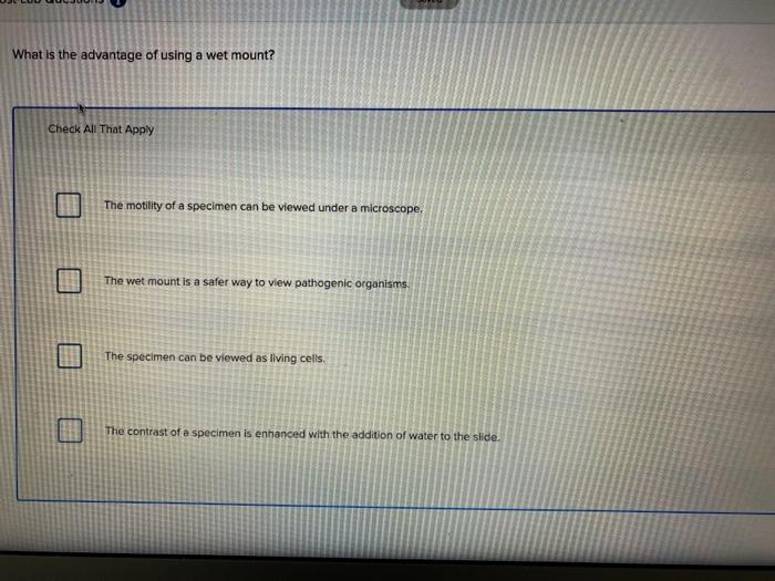 Solved What is the advantage of using a wet mount? Check All 