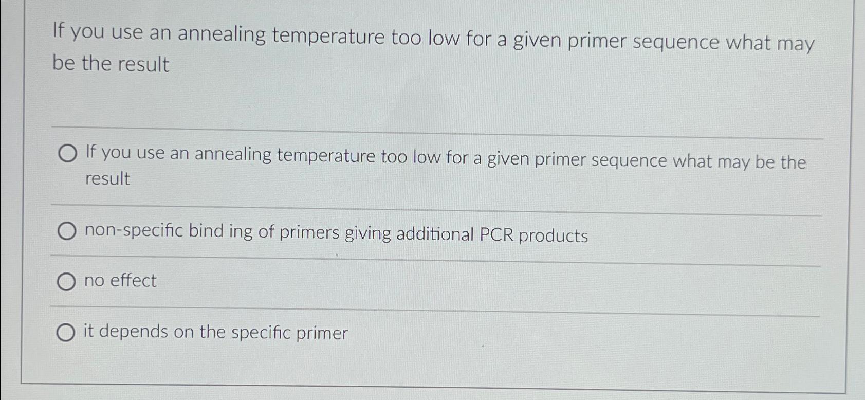 Solved If you use an annealing temperature too low for a
