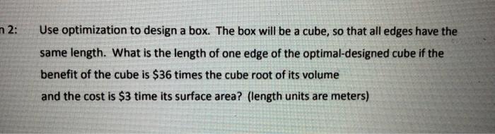 Solved n 2: Use optimization to design a box. The box will | Chegg.com