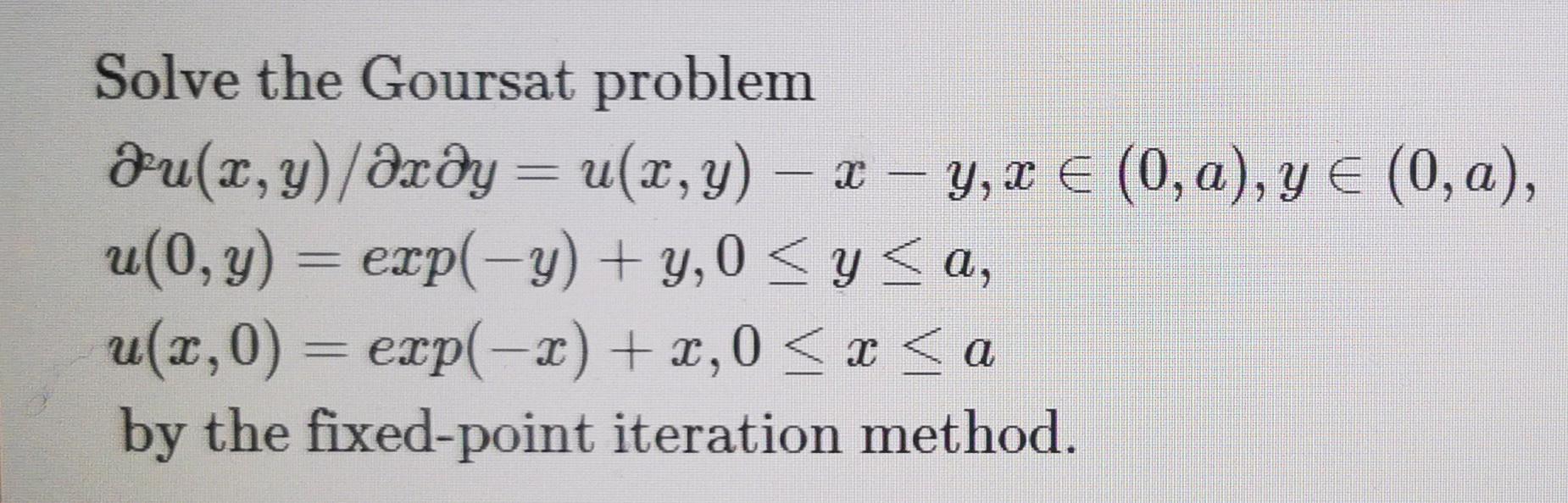 Solved Solve the Goursat problem Du(x, y)/axdy = u(x,y) – 3 | Chegg.com